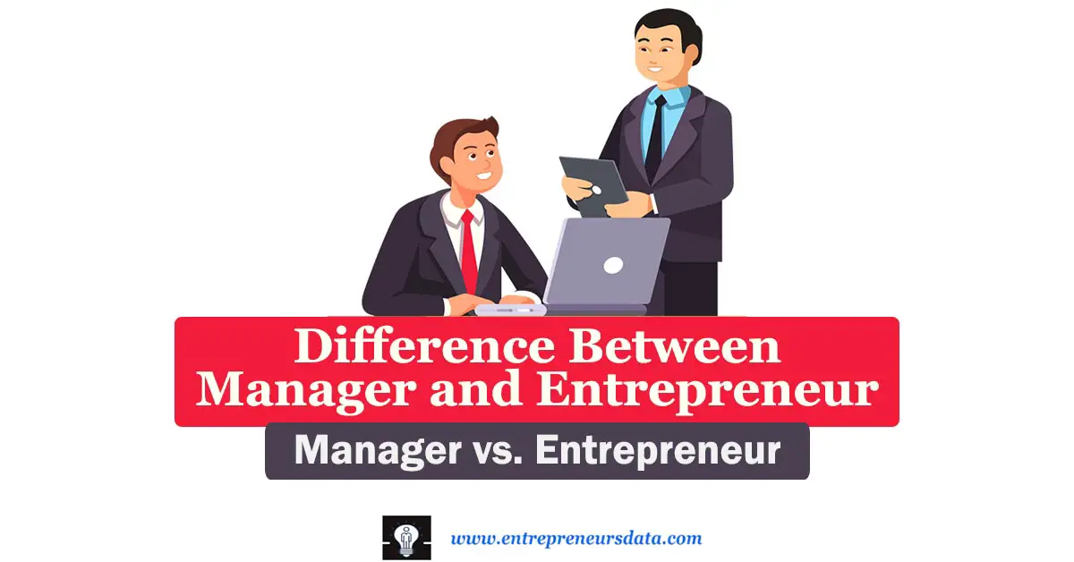 Difference Between Manager and Entrepreneur: Decoding Manager vs. Entrepreneur 20 Manager & Entrepreneur Overview on the Difference Between Manager and Entrepreneur | Head-to-Head Comparison: Difference Between Manager and Entrepreneur | The Yin and Yang of Business Success: Finding Harmony in Roles