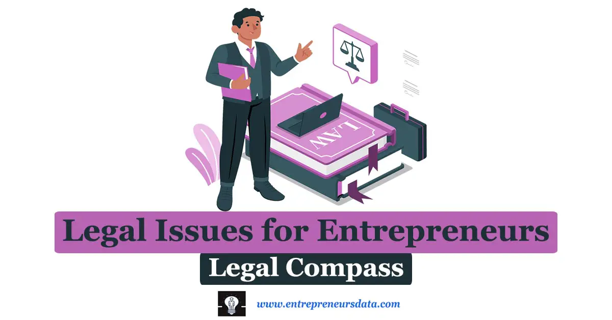 Legal Issues for Entrepreneurs & Entrepreneurship: Legal Compass 24 Legal Issues for Entrepreneurs & Entrepreneurship | Relationship between Legal Environment and Entrepreneurship | Proactive Strategies for Legal Issues in Entrepreneurship