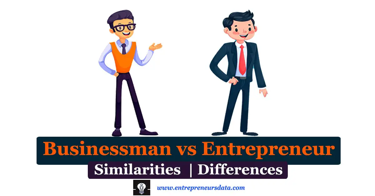 Businessman vs Entrepreneur | Businessman vs Entrepreneur Similarities | Businessman vs Entrepreneur Differences | Businessman and Entrepreneur Comparison with Examples