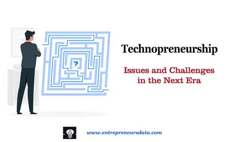 Technopreneurship Issues and Challenges in the Next Era Technopreneurship Issues and Challenges in the Next Era