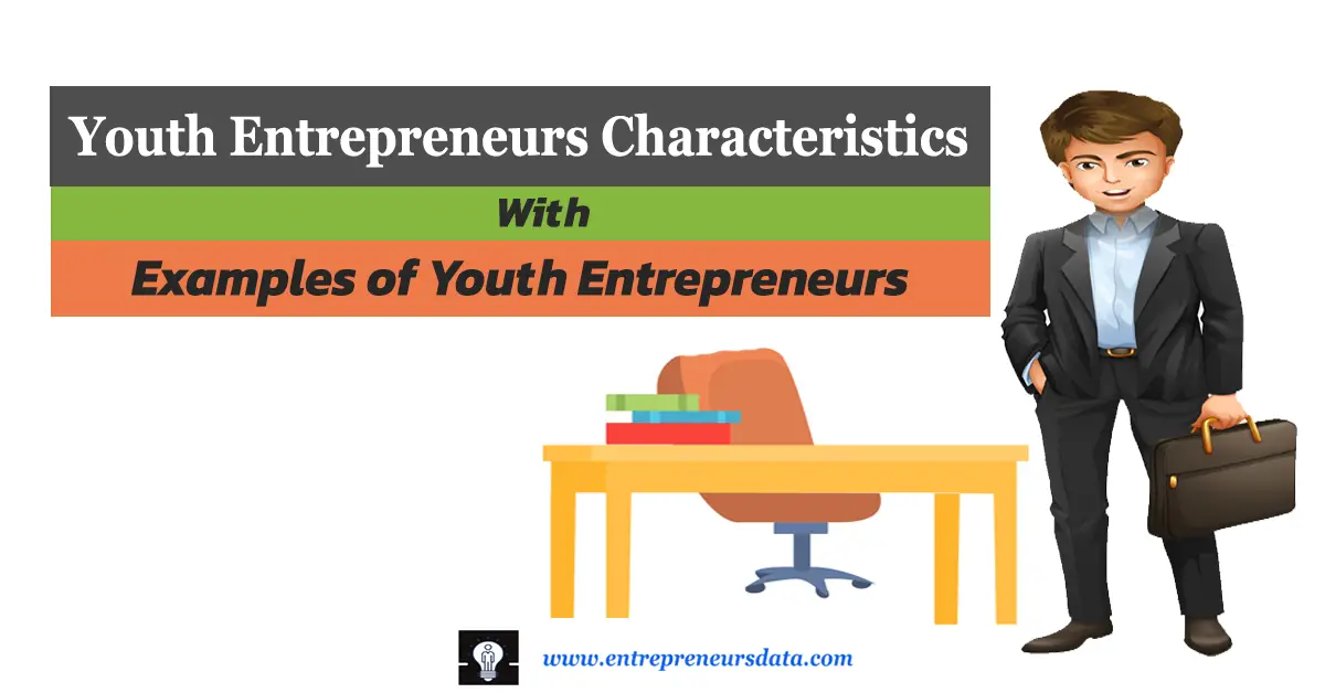 Youth Entrepreneurs Characteristics with Examples of Youth Entrepreneurs