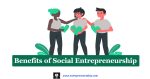 12 Benefits of Social Entrepreneurship | Advantages of Social Entrepreneurship | Social Enterprise Advantages | Benefits of Social Entrepreneurs