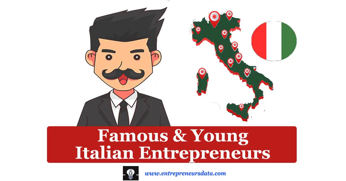 Famous Italian Entrepreneurs | Italian Entrepreneurs and Their Contribution | Young Italian Entrepreneurs | Italian Entrepreneurs & Entrepreneurship | Entrepreneurs in Italy