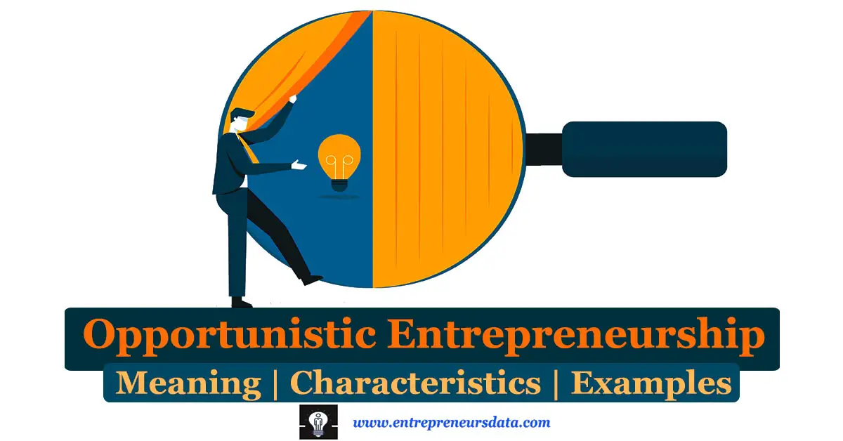 Opportunistic Entrepreneurship meaning | Characteristics of opportunistic entrepreneurship | Opportunistic Entrepreneur | Examples of Opportunistic Entrepreneurship | Become an Opportunistic Entrepreneur