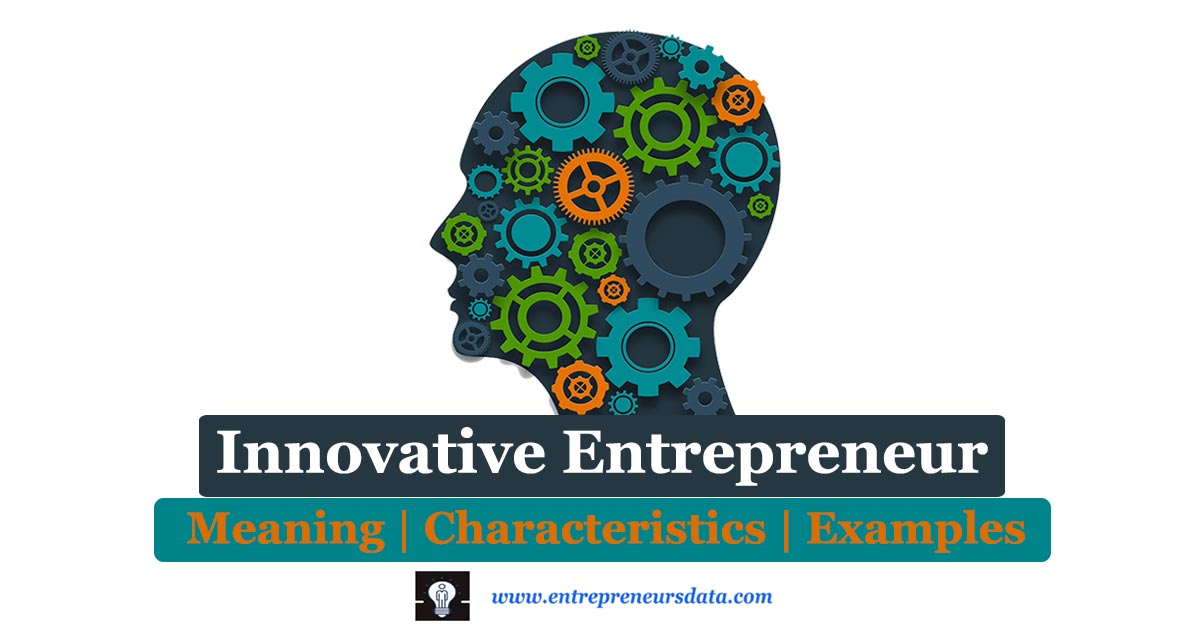 Innovative Entrepreneur & Innovative Entrepreneurship Meaning | Innovative Entrepreneur Examples & Definition | Successful Innovative Entrepreneurs Characteristics | Tips for Becoming an Innovative Entrepreneur