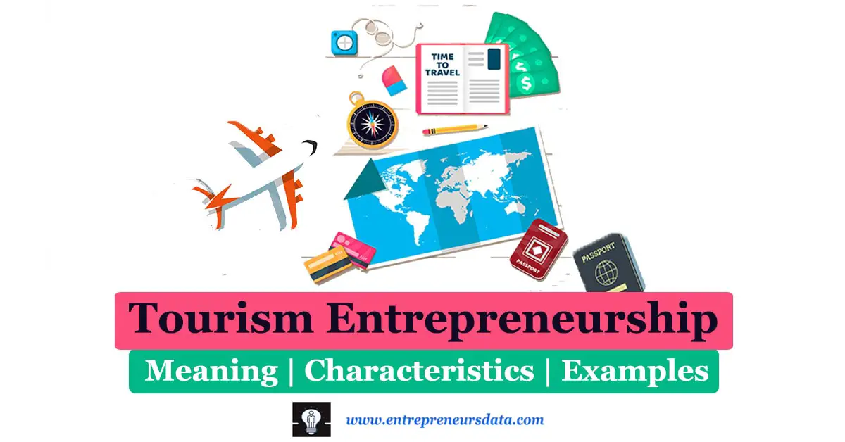 Tourism Entrepreneurship Meaning | Characteristics of Tourism Entrepreneurship | Examples of Tourism Entrepreneurship | Types of Tourism Entrepreneurship