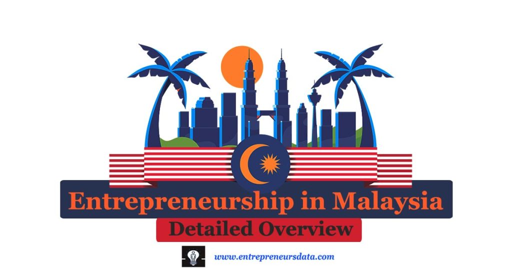 Entrepreneurship in Malaysia Detailed Overview | Economic Overview for Entrepreneurship in Malaysia | Women and Youth Entrepreneurship in Malaysia | Entrepreneurship Education in Malaysia | Entrepreneurship Eco-System in Malaysia