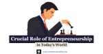 The Crucial Role of Entrepreneurship in Today's World | Economic Growth and Development as a Role of Entrepreneurship | Competition as a Role of Entrepreneurship | Job Creation as a Role of Entrepreneurship | Risk and Reward as a Role of Entrepreneurship