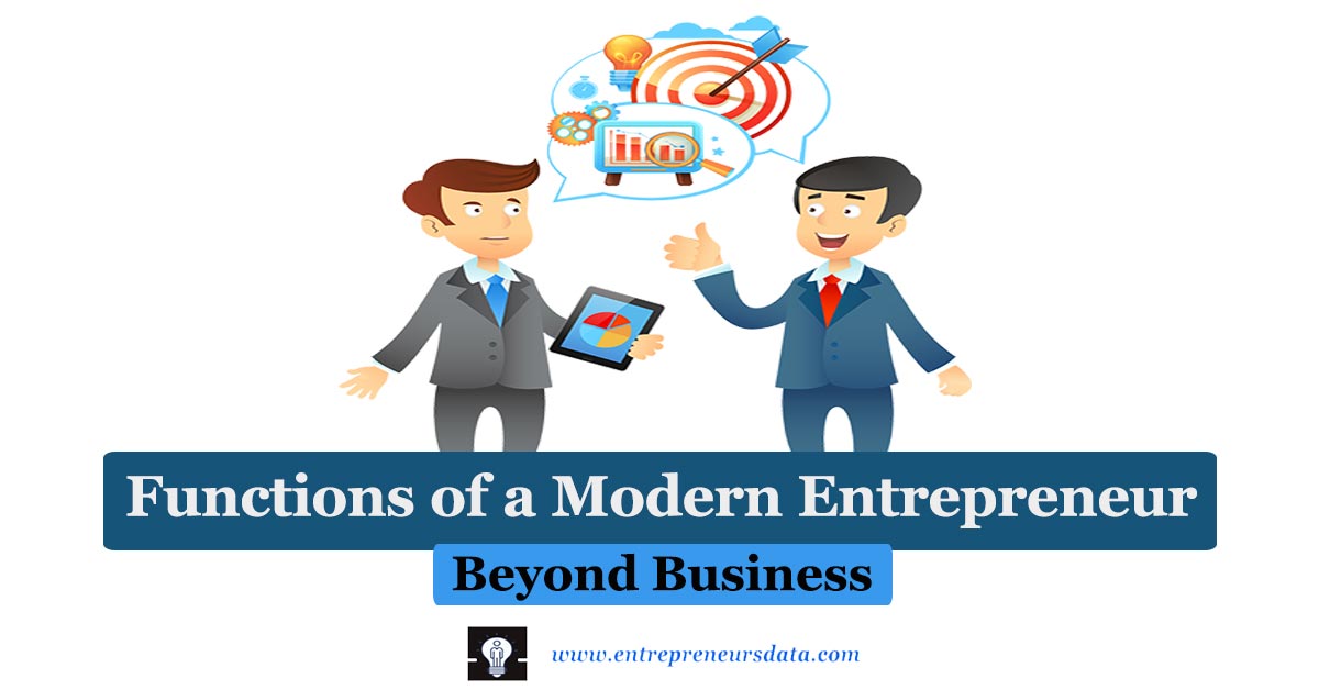 Functions of a Modern Entrepreneur: Beyond Business | Primary Functions of a Modern Entrepreneur | Secondary Functions of a Modern Entrepreneur | Other Important Functions of a Modern Entrepreneur