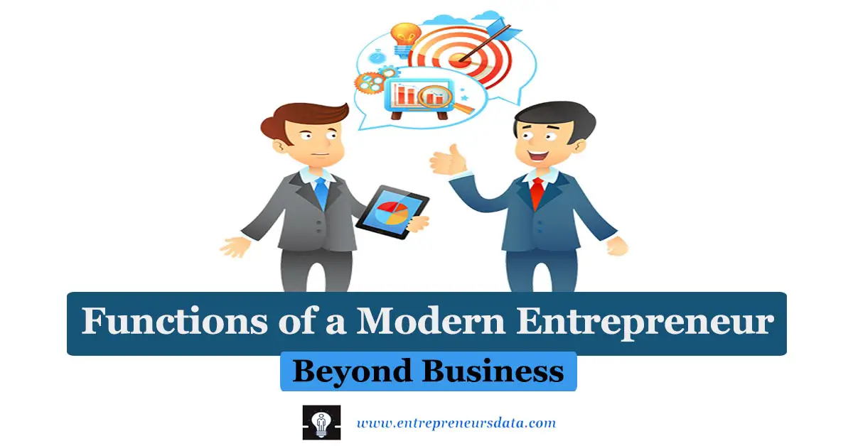 The Many Functions of a Modern Entrepreneur: Beyond Business 5 Functions of a Modern Entrepreneur: Beyond Business | Primary Functions of a Modern Entrepreneur | Secondary Functions of a Modern Entrepreneur | Other Important Functions of a Modern Entrepreneur