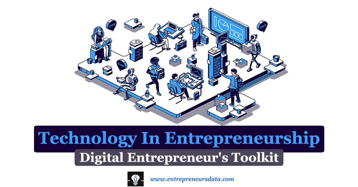 Technology In Entrepreneurship; The Digital Entrepreneur's Toolkit | Who are Technology Entrepreneurs | Impact & Importance of Technology in Entrepreneurship | Examples of Technology in Entrepreneurship