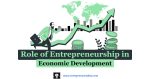 Role of Entrepreneurship in Economic Development | Entrepreneurship And the Economy | Role Of Entrepreneurship in Job Creation, Wealth Generation, Global Market