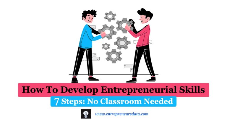 How To Develop Entrepreneurial Skills in 7 Steps: No Classroom Needed