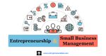 Entrepreneurship And Small Business Management | The Interconnection Between Entrepreneurship and Small Business Management | Success Stories on Entrepreneurship and Small Business Management