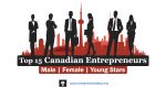 Explore the top 15 Canadian entrepreneurs, including visionary males, trailblazing females, and emerging young stars under 40, to discover their brilliance, opportunities, and challenges in the entrepreneurial landscape.