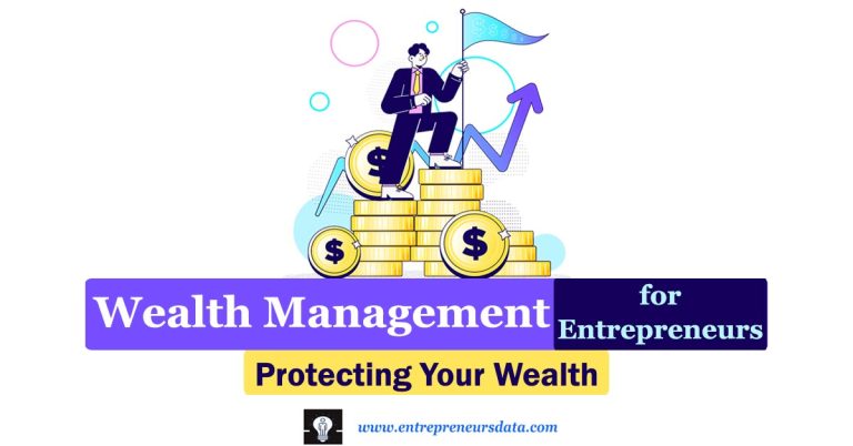 Wealth Management for Entrepreneurs: Protecting Your Wealth