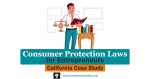 Consumer Protection Laws for Entrepreneurs: California Case Study